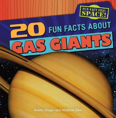 20 Fun Facts about Gas Giants by Arielle Chiger