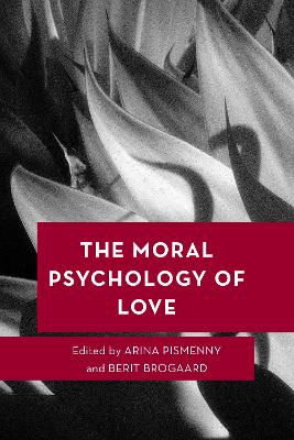 The Moral Psychology of Love book