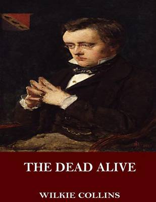 The Dead Alive by Au Wilkie Collins