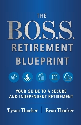 The B.O.S.S. Retirement Blueprint: Your Guide to a Secure and Independent Retirement book
