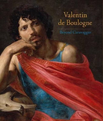 Valentin de Boulogne - Beyond Caravaggio book