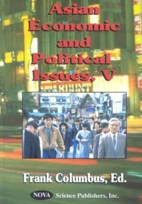 Asian Economic & Political Issues V by Frank Columbus