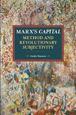 Marx's Capital, Method And Revolutionary Subjectivity book