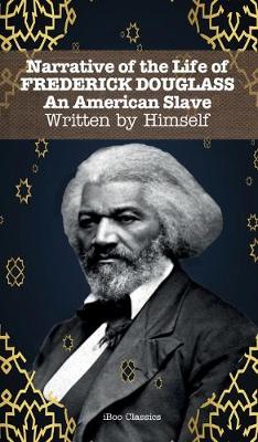 Narrative of the Life of FREDERICK DOUGLASS: An American Slave. Written by Himself book