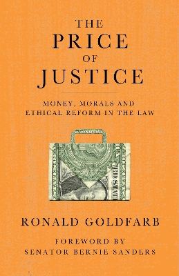 The Price of Justice: Money, Morals and Ethical Reform in the Law by Ronald Goldfarb