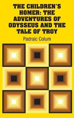 The Children's Homer: The Adventures of Odysseus and the Tale of Troy book