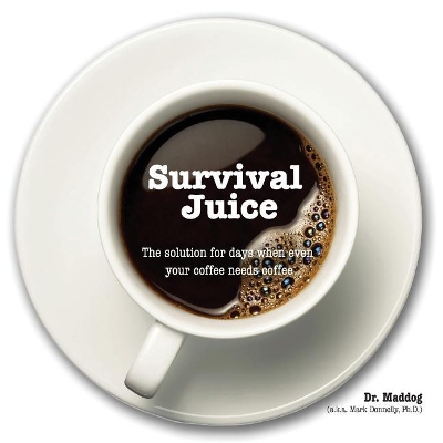Survival Juice: The solution for days when even your coffee needs coffee book