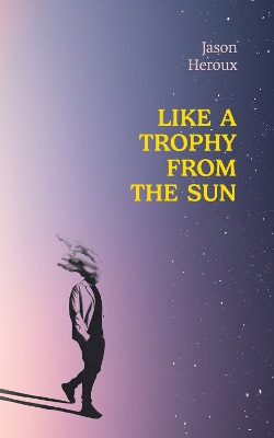 Like a Trophy from the Sun book