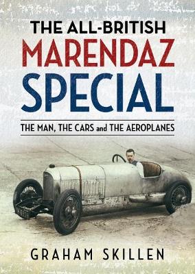 The All-British Marendaz Special: The Man, Cars and Aeroplanes book