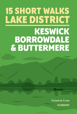 15 Short Walks in the Lake District: Keswick, Borrowdale and Buttermere book