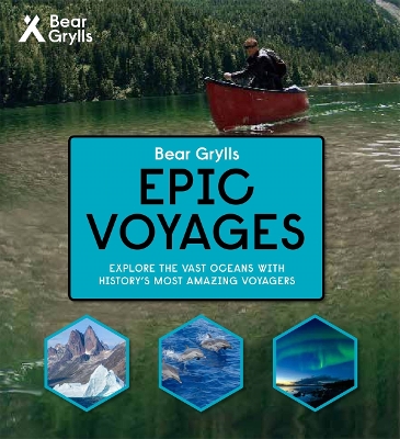 Bear Grylls Epic Adventures Series - Epic Voyages book