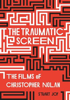 The Traumatic Screen: The Films of Christopher Nolan book
