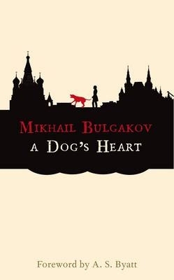 A Dog's Heart by Mikhail Afanasevich Bulgakov