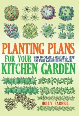 Planting Plans for Your Kitchen Garden by Holly Farrell