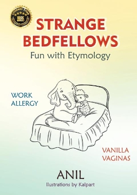 Strange Bedfellows - Fun with Etymology: Fun with Etymology book