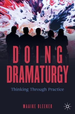 Doing Dramaturgy: Thinking Through Practice book