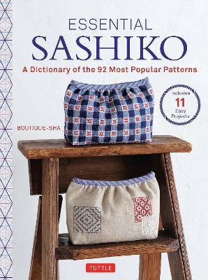 Essential Sashiko: 92 of the Most Popular Patterns (With 11 Projects and Actual Size Templates) book