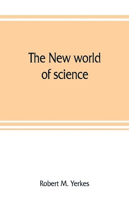 The new world of science: its development during the war book