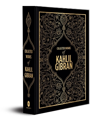 The Kahlil Gibran: Collected Works of Kahlil Gibran by Kahlil Gibran