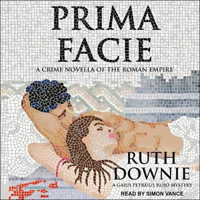 Prima Facie: A Crime Novella of the Roman Empire by Simon Vance