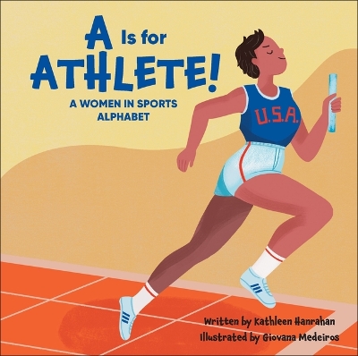 A is for Athlete!: A Women in Sports Alphabet book