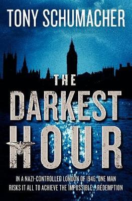 The The Darkest Hour: A Novel by Tony Schumacher