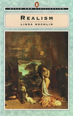 Style and Civilization: Realism by Linda Nochlin