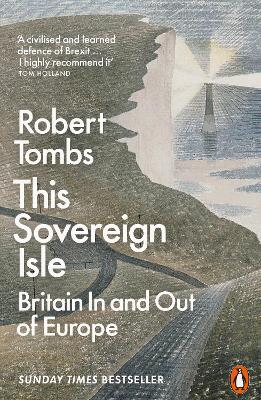 This Sovereign Isle: Britain In and Out of Europe book