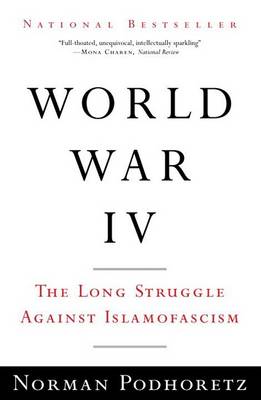 World War IV: The Long Struggle Against Islamofascism book
