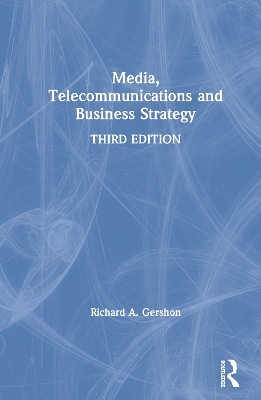 Media, Telecommunications and Business Strategy by Richard A. Gershon