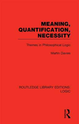 Meaning, Quantification, Necessity: Themes in Philosophical Logic by Martin Davies