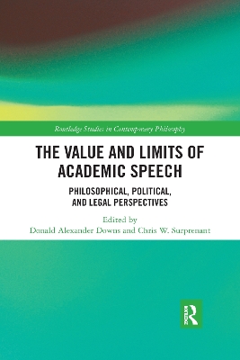 The The Value and Limits of Academic Speech: Philosophical, Political, and Legal Perspectives by Donald Alexander Downs