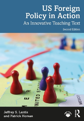 US Foreign Policy in Action: An Innovative Teaching Text by Jeffrey S. Lantis