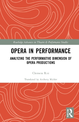 Opera in Performance: Analyzing the Performative Dimension of Opera Productions book