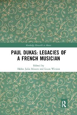 Paul Dukas: Legacies of a French Musician book