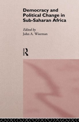 Democracy and Political Change in Sub-Saharan Africa by John A. Wiseman