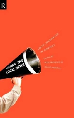 Local Journalism and Local Media by Bob Franklin