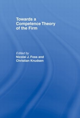 Towards a Competence Theory of the Firm by Nicolai J. Foss