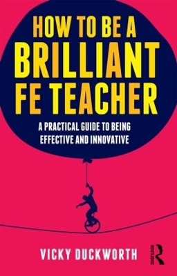 How to be a Brilliant FE Teacher book