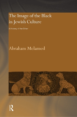 The The Image of the Black in Jewish Culture: A History of the Other by Abraham Melamed