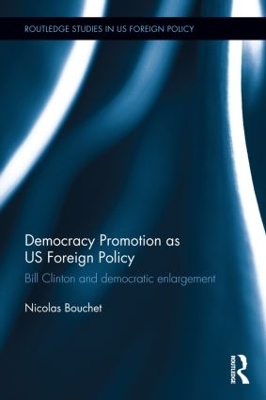 Democracy Promotion as US Foreign Policy by Nicolas Bouchet