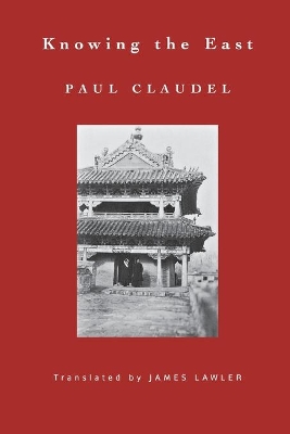 Knowing the East by Paul Claudel