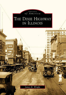 The Dixie Highway in Illinois by James R Wright