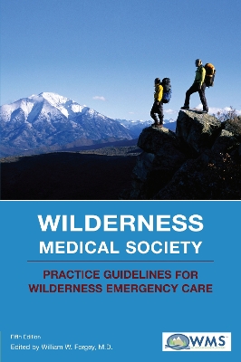 Wilderness Medical Society Practice Guidelines for Wilderness Emergency Care book