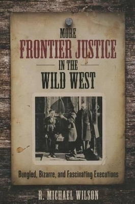 More Frontier Justice in the Wild West by R. Michael Wilson