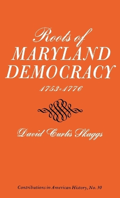 Roots of Maryland Democracy, 1753-1776 book
