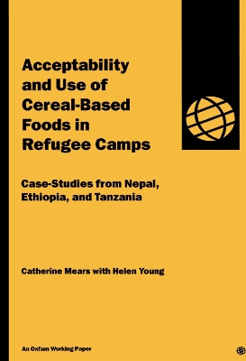 Acceptability and Use of Cereal-Based Foods in Refugee Camps book