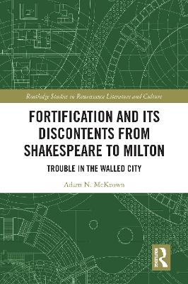 Fortification and Its Discontents from Shakespeare to Milton: Trouble in the Walled City book
