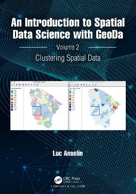 An Introduction to Spatial Data Science with GeoDa: Volume 2: Clustering Spatial Data book