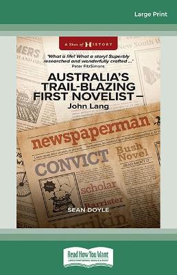 Australia's Trail-Blazing First Novelist: John Lang by Sean Doyle